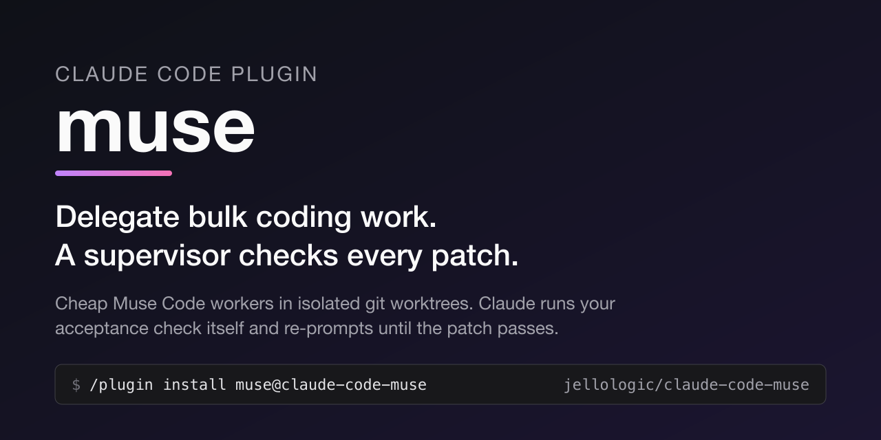 muse: delegate bulk coding work from Claude Code to Muse Code workers, with a supervisor that checks every patch
